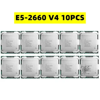 10шт E5-2660V4 Xeon E5 2660V4 2,0 ГГц 14-Ядерный смарт-кэш 35 МБ E5 2660 V4 FCLGA2011-3 105 Вт E5-2660 V4